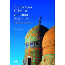 Civilização Islâmica em trinta biografias