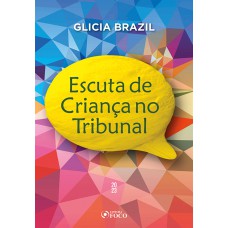 Escuta de Criança no Tribunal - 1ª Ed - 2023