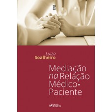 Mediação na Relação Médico Paciente - 1ª Ed - 2023