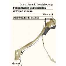 Fundamentos da psicanálise de Freud a Lacan – Vol. 4