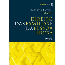 Direito das Famílias e da Pessoa Idosa - 2ª Ed - 2023