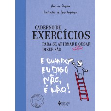 Caderno de exercícios para se afirmar e enfim ousar dizer não