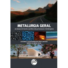 METALURGIA GERAL as bases da teoria e prática dos processos metalúrgicos