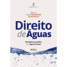 Direito de Águas - Disciplina Jurídica das Águas Doces - 5ª Ed - 2023