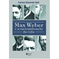 Max Weber e a racionalização da vida