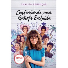 Confissões de uma garota excluída, mal-amada e (um pouco) dramática: Livro que está na Netflix (Confissões – Livro 1)