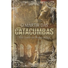 O Mártir das catacumbas