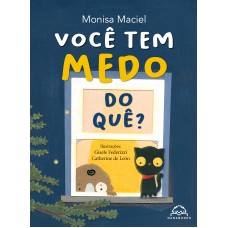 Você tem medo do quê?