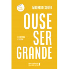 Ouse ser grande