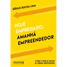 Hoje empregado, amanhã empreendedor