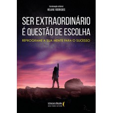 Ser extraordinário é questão de escolha