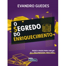 O SEGREDO DO ENRIQUECIMENTO