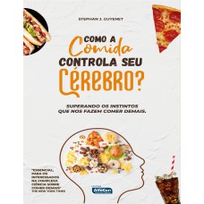 Como a comida controla seu cérebro?