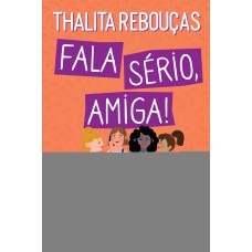 Fala sério, amiga!
