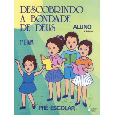 Descobrindo a bondade de Deus - 1a. etapa aluno