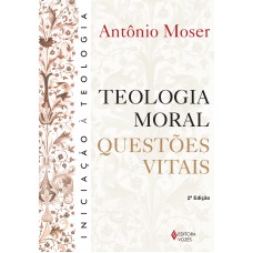 Teologia moral: questões vitais