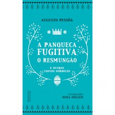 A panqueca fugitiva, o Resmungão e outros contos nórdicos