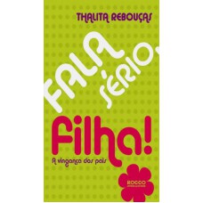 Fala sério, filha!
