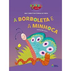 A BORBOLETA E A MINHOCA