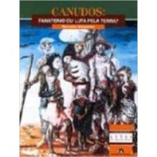 CANUDOS - FANATISMO OU LUTA PELA TERRA?