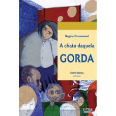 A chata daquela gorda