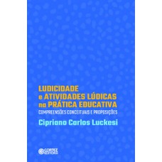 Ludicidade e atividades lúdicas na prática educativa: