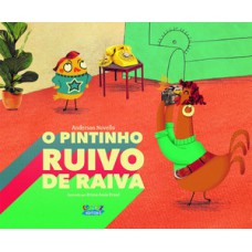 O pintinho ruivo de raiva