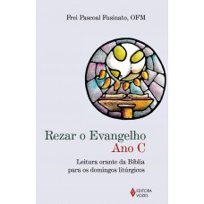 Rezar o Evangelho - Ano C