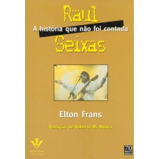 Raul Seixas, a história que não foi contada