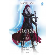 Trono de vidro: Rainha das sombras (Vol. 4)