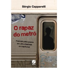 O rapaz do metrô: Poemas para jovens em oito chacinas ou capítulos