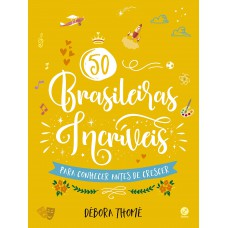 50 Brasileiras Incríveis para Conhecer antes de Crescer