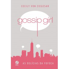 Gossip girl: As delícias da fofoca (Capa dura)