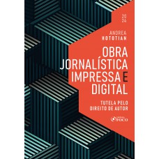 Obra Jornalística Impressa e Digital - Tutela pelo Direito de Autor - 1ª Ed - 2024