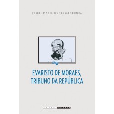 Evaristo de Moraes, tribuno da república