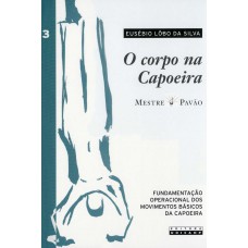 O corpo na capoeira - vol. III