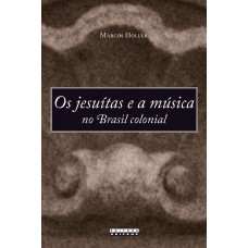 Os Jesuítas e a música no brasil colonial