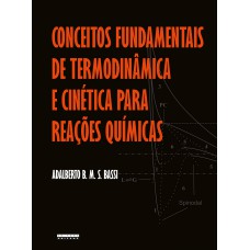 Conceitos fundamentais de termodinâmica e cinética para reações químicas