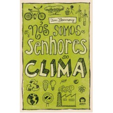 Nós somos os senhores do clima