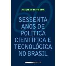 Sessenta anos de política científica e tecnológica no Brasil