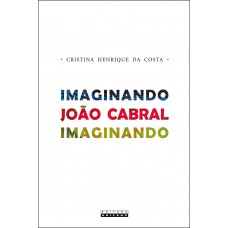 Imaginando João Cabral imaginando