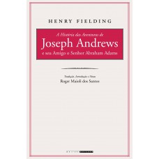 A história das aventuras de Joseph Andrews e seu amigo o senhor Abraham Adams