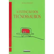 A extinção dos tecnossauros