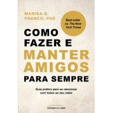 Como fazer e manter amigos para sempre