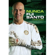 Nunca fui santo: O livro oficial do Marcos