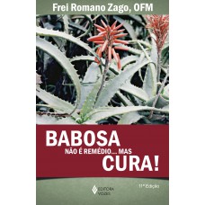 Babosa não é remédio...Mas cura!