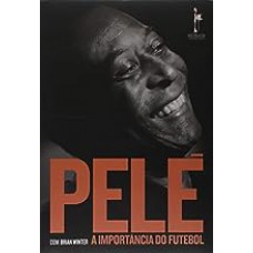 Pelé. A Importância do Futebol