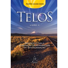 Telos Livro Dois - Mensagens para a iluminação da humanidade em transformação