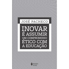 Inovar é assumir um compromisso ético com a educação