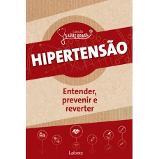 Hipertensão: Entender, prevenir e reverter